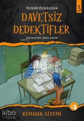 Kemanın Gizemi - Davetsiz Dedektifler 3 Özgür Özgülgün