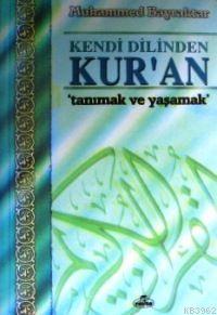 Kendi Dilinden Kur'an; Tanımak ve Yaşamak Muhammed Bayraktar