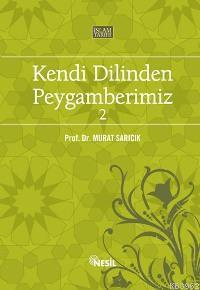 Kendi Dilinden Peygamberimiz 2 Murat Sarıcık