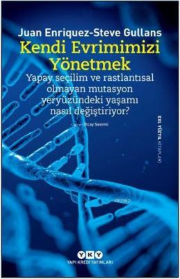 Kendi Evrimimizi Yönetmek; Yapay Seçilim ve Rastlantısal Olmayan Mutas