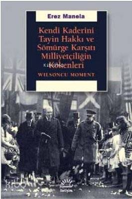 Kendi Kaderini Tayin Hakkı ve Sömürge Karşıtı Milliyetçiliğin Kökenler