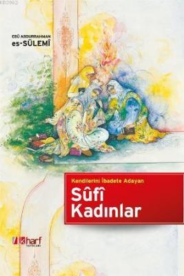 Kendilerini İbadete Adayan Sûfi Kadınlar Ebu Abdurrahman Es-Sülemi