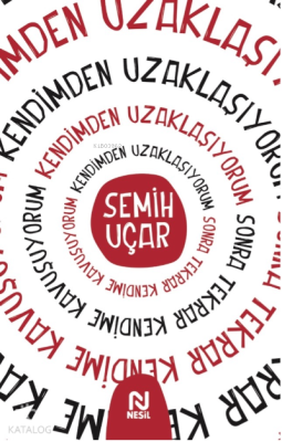 Kendimden Uzaklaşıyorum Sonra Tekrar Kendime Kavuşuyorum Semih Uçar