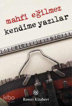 Kendime Yazılar Mahfi Eğilmez