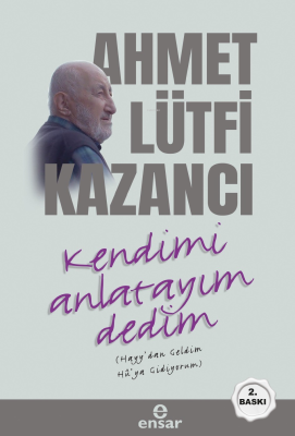 Kendimi Anlatayım Dedim Ahmet Lütfi Kazancı