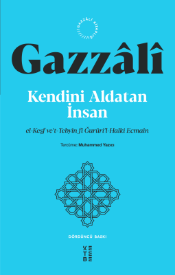 Kendini Aldatan İnsan;el-Keşf ve’t-Tebyîn fî Ğurûri’l-Halki Ecmaîn İma