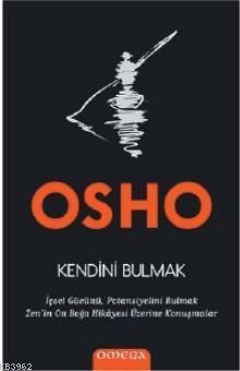 Kendini Bulmak; İçsel Gücünü, Potansiyelini Bulmak Zen'in On Boğa Hikâ