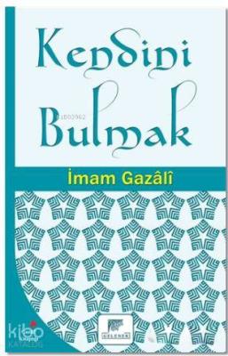 Kendini Bulmak İmam Ebi Hamid el-Gazalî