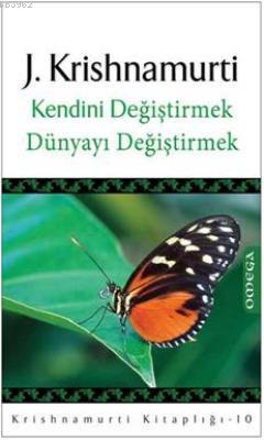 Kendini Değiştirmek Dünyayı Değiştirmek Jiddhu Krishnamurti