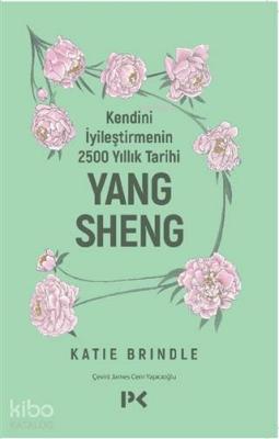 Kendini İyileştirmenin 2500 Yıllık Tarihi: Yang Sheng Katie Brindle