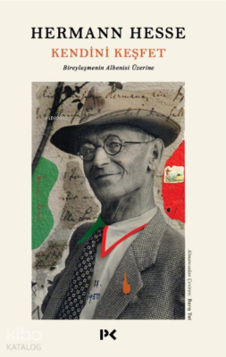 Kendini Keşfet Bireyleşmenin Albenisi Üzerine Hermann Hesse