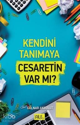 Kendini Tanımaya Cesaretin Var Mı? Gülnar Akbulut