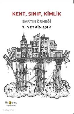 Kent, Sınıf, Kimlik; Bartın Örneği S. Yetkin Işık