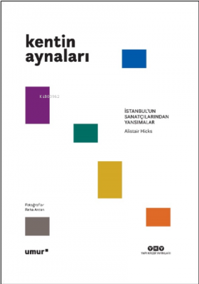 Kentin Aynaları İstanbul’un Sanatçılarından Yansımalar Alistair Hicks