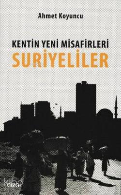 Kentin Yeni Misafirleri Suriyeliler Ahmet Koyuncu