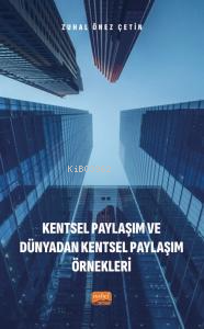 Kentsel Paylaşım ve Dünyadan Kentsel Paylaşım Örnekleri Zuhal Önez Çet