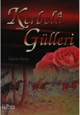 Kerbela Gülleri Adem Saraç