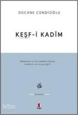 Keşf-i Kadîm İmam Gazâlîye Dâir Dücane Cündioğlu