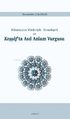 Keşşâf’ta Asıl Anlam Vurgusu;Bilinmeyen Yönleriyle Zemahşerî ve Necmet