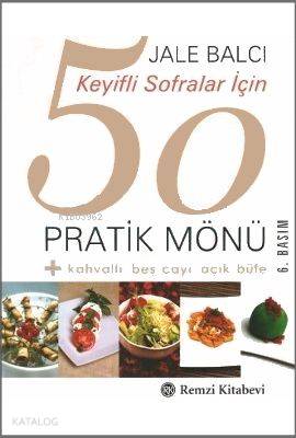 Keyifli Sofralar İçin 50 Pratik Mönü Jale Balcı