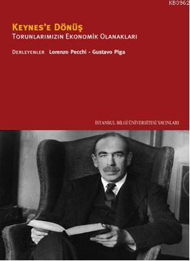 Keynes'e Dönüş; Torunlarımızın Ekonomik Olanakları Gustavo Piga