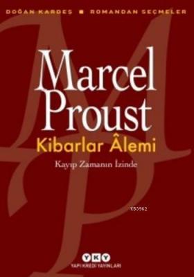 Kibarlar Alemi; Kayıp Zamanın İzinde Marcel Proust