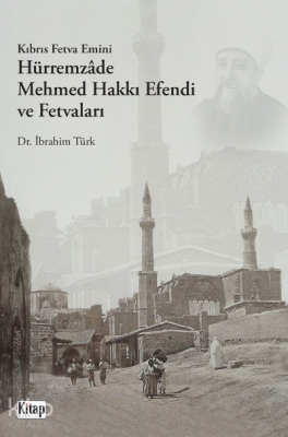 Kıbrıs Fetva Emini Hürremzade Mehmed Hakkı Efendi Ve Fetvaları İbrahim