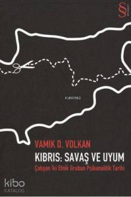 Kıbrıs: Savaş ve Uyum Vamık D. Volkan