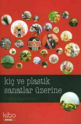 Kiç ve Plastik Sanatlar Üzerine F. Gonca İlbeyi Demir