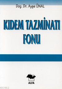 Kıdem Tazminatı Fonu Ayşe Ünal