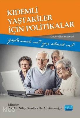 Kıdemli Yaştakiler İçin Politikalar - Yaşlanmak mı Yaş Almak mı?; (Onb