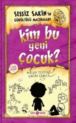 Kim Bu Yeni Çocuk? (ciltli);Sessiz Sakin'in Gürültülü Maceraları 4 Mel