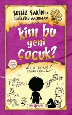 Kim Bu Yeni Çocuk? (ciltli);Sessiz Sakin'in Gürültülü Maceraları 4 Mel