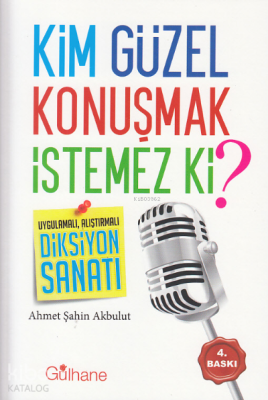 Kim Güzel Konuşmak İstemez Ki ? Ahmet Şahin Akbulut