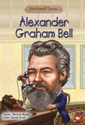 Kim Kimdi? Serisi - Alexander Graham Bell; Alexander Graham Bell Bonni