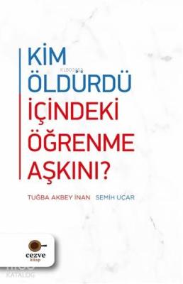 Kim Öldürdü İçindeki Öğrenme Aşkını? Tuğba Akbey İnan