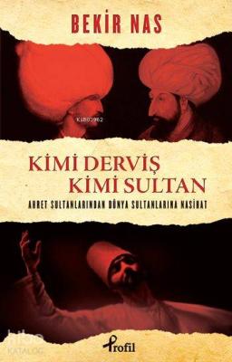 Kimi Derviş Kimi Sultan Bekir Nas