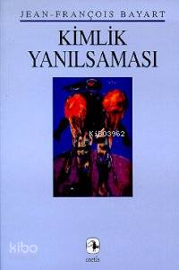 Kimlik Yanılsaması Jean-françois Bayart