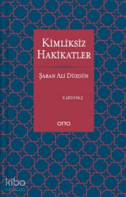 Kimliksiz Hakikatler Şaban Ali Düzgün