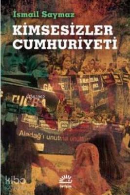 Kimsesizler Cumhuriyeti İsmail Saymaz