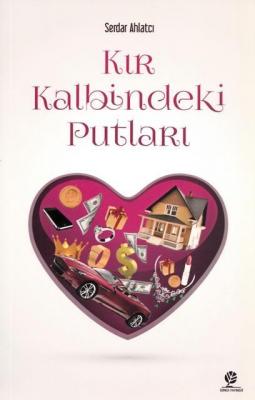 Kır Kalbindeki Putları Serdar Ahlatcı