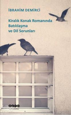 Kiralık Konak Romanında Batılılaşma ve Dil Sorunları İbrahim Demirci