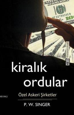 Kiralık Ordular Peter Warren Singer