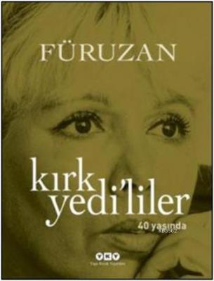 Kırk Yedililer 40 Yaşında Füruzan