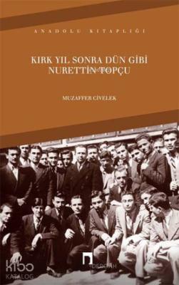 Kırk Yıl Sonra Dün Gibi Nurettin Topçu Muzaffer Civelek