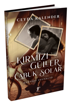 Kırmızı Güller Çabuk Solar;Günyüzü Vesikalığı Ceyda Kalender