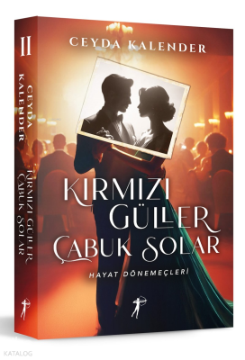 Kırmızı Güller Çabuk Solar II (Ciltli) ;Hayat Dönemeçleri Ceyda Kalend