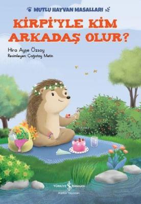 Kirpi'yle Kim Arkadaş Olur? Hira Ayşe Özsoy