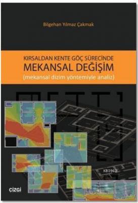 Kırsaldan Kente Göç Sürecinde Mekansal Değişim Bilgehan Yılmaz Çakmak