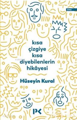 Kısa Çizgiye Kısa Diyebilenlerin Hikayesi Hüseyin Kural